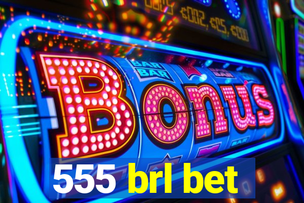 555 brl bet